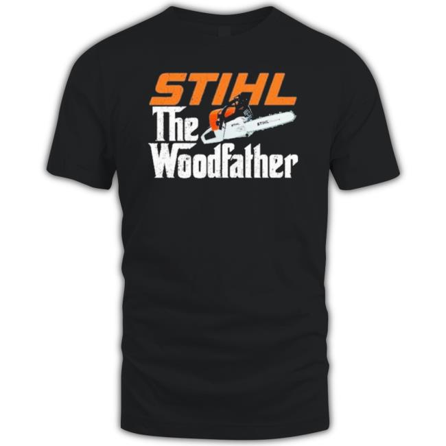 Chainsaws Stihl The Woodfather shirt