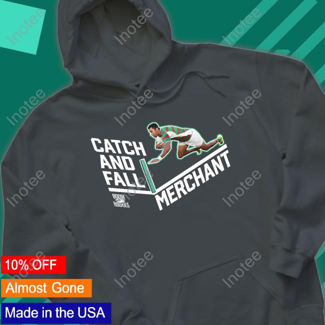 Catch And Fall Merchant Hoodie Sweatshirt Alex Johnston Catch And Fall Merchant T Shirt