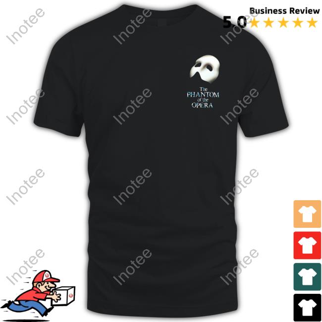 Phantomopera The Phantom Of The Opera Shirts
