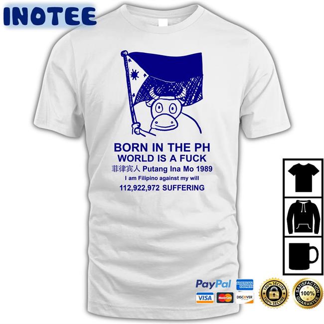 Robcham Born In The Ph World Is A Fuck T Shirt