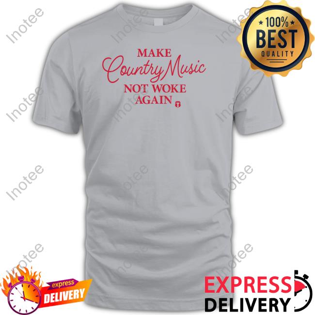 Theofficertatum Store Make Country Music Not Woke Again T-Shirt