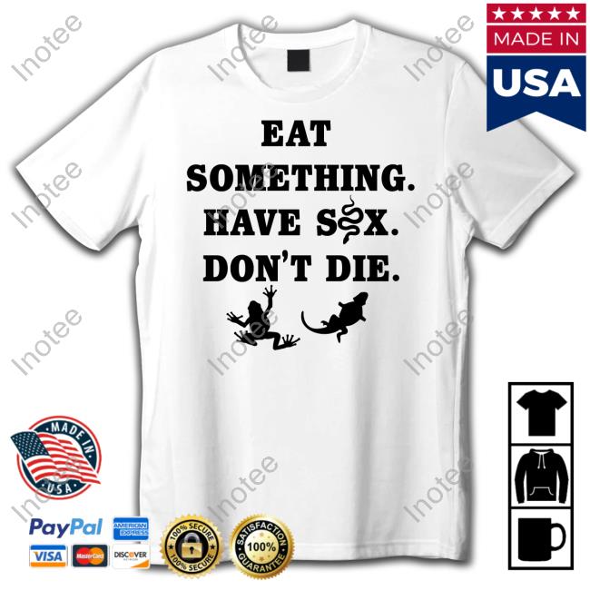 Goodshirts Merch Eat Something Have Sex Don't Die Long Sleeve Tee Shirt