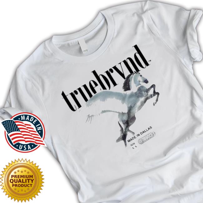 Official True Brvnd Made In Dallas shirt