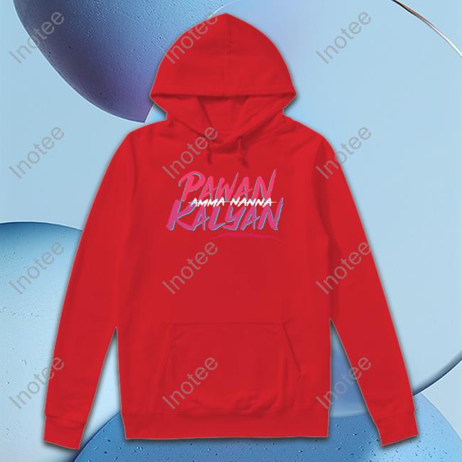 Jspnaveen Amma Nanna Pavan Kalyan Sweatshirt Deddimaag Merch Amma Nanna Pavan Kalyan T Shirt Deddimaag Merch