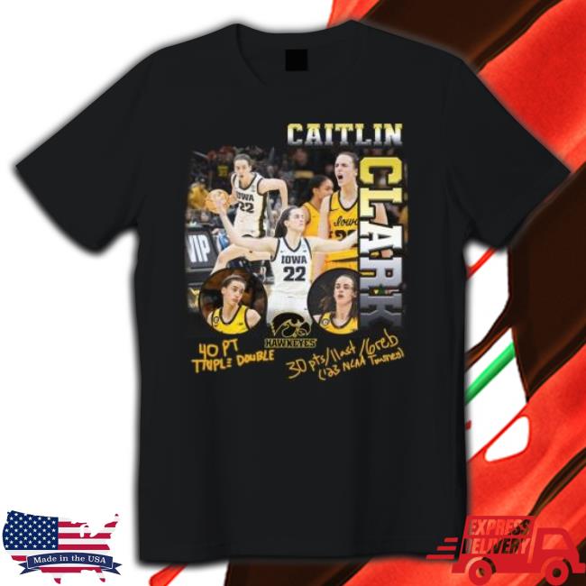 Iowa Hawkeyes Caitlin Clark 40 Pt Triple Double Shirt