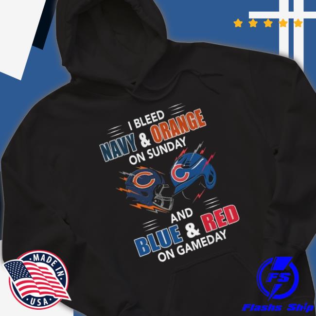 Chicago Bear Vs Chicago Cubs I Bleed Navy And Orange On Sunday And Blue And Red On Game Day shirt