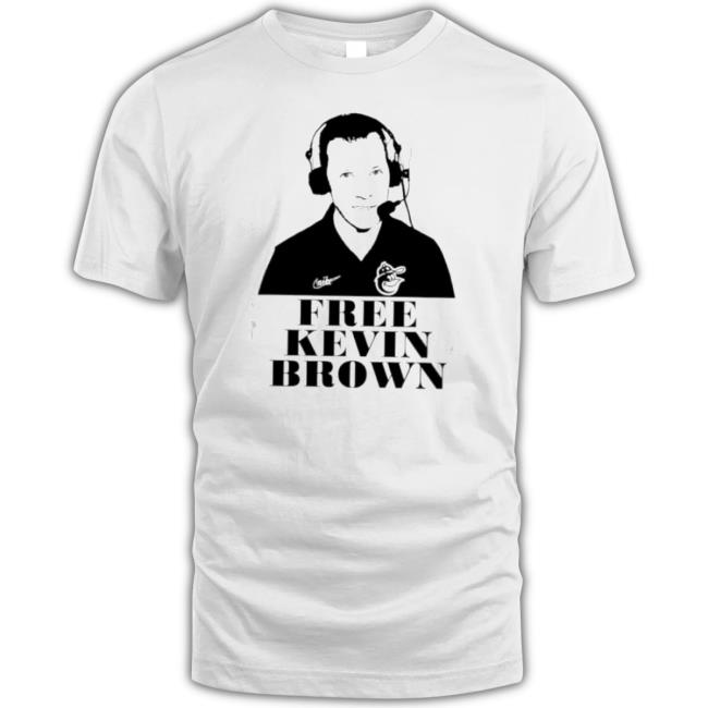 Free Kevin Brown Baltimore Announcer Fired Baseball Fan New Shirt