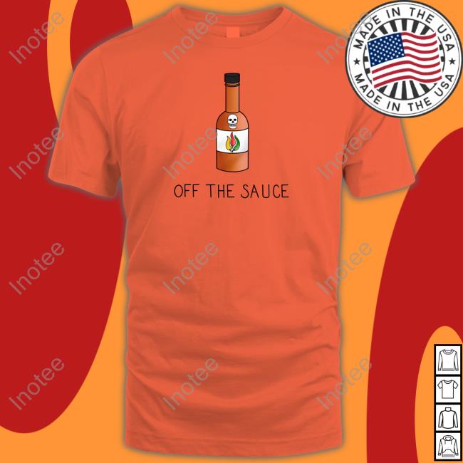 Way Of Sober Off The Sauce Shirt