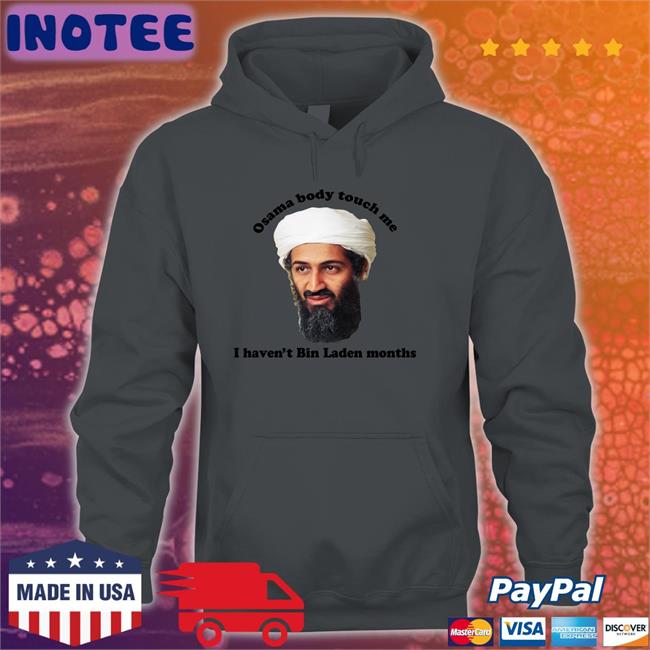 Osama Body Touch Me T Shirt The Good Shirts