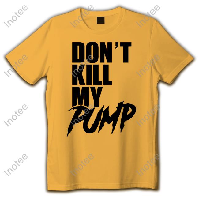 Seidwear Store Don't Kill My Pump Tee