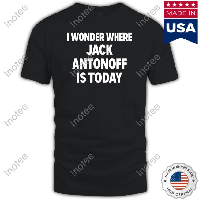 I Wonder Where Jack Antonoff Is Today Shirt Bleachers