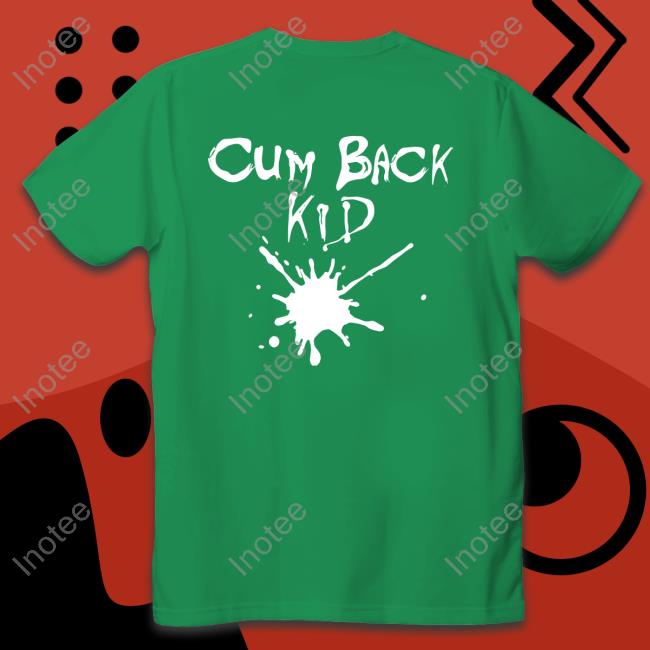 Cum Back Kid T-Shirt