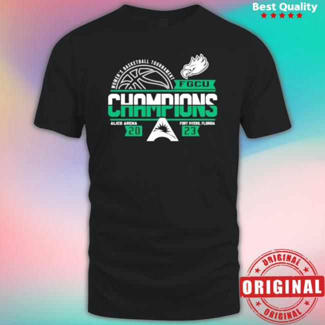 Fgcu Eagles 2023 Asun Women’S Basketball Conference Tournament Champions Shirt Fgcu Eagles 2023 Asun Women’S Basketball Conference Tournament Champions shirt