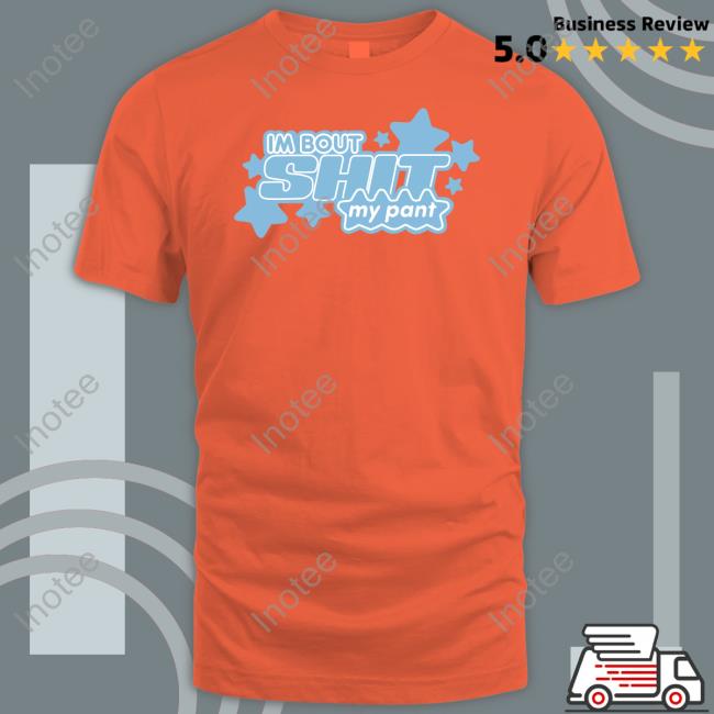 Luccainternational Store I'm Bout Shit My Pant Unisex T Shirt