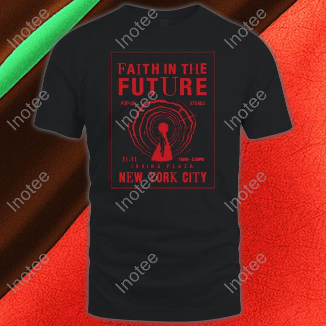 Faith In The Future Shirt