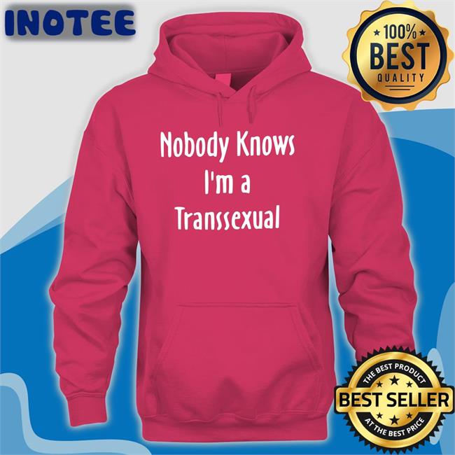 Liv Agar Nobody Knows I'm A Transsexual Shirts