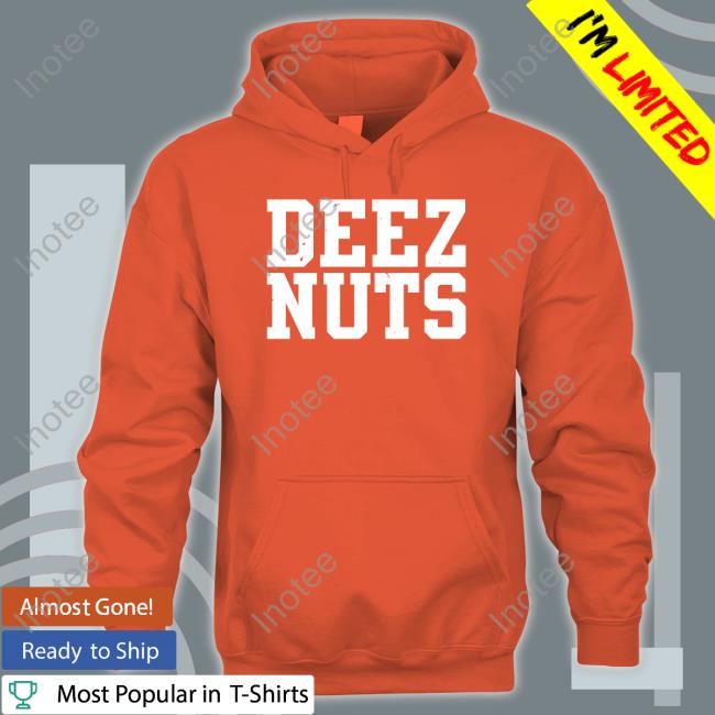 Deez Nuts Hoodie Deez Nuts Sweatshirt