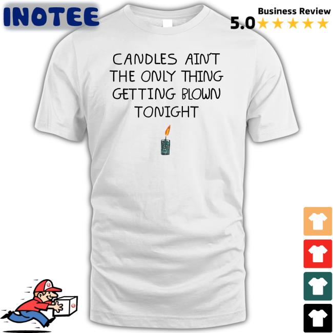 Shirts That Go Hard Candles Ain't The Only Thing Getting Blown Tonight T Shirt Lucy Dacus