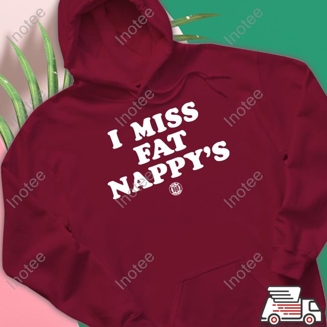 I Miss Fat Nappy's Tees Triple B I Miss Fat Nappy's Tee
