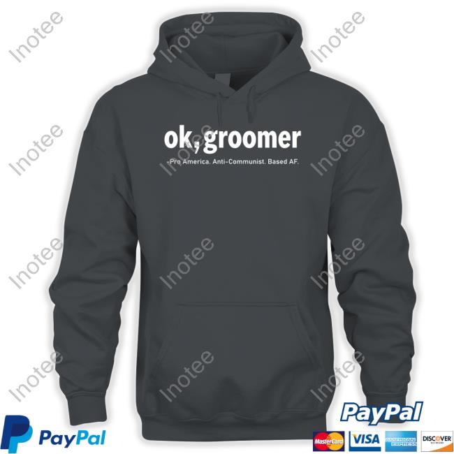 Ok Groomer Pro America Anti-Communist Based Af Sweatshirt