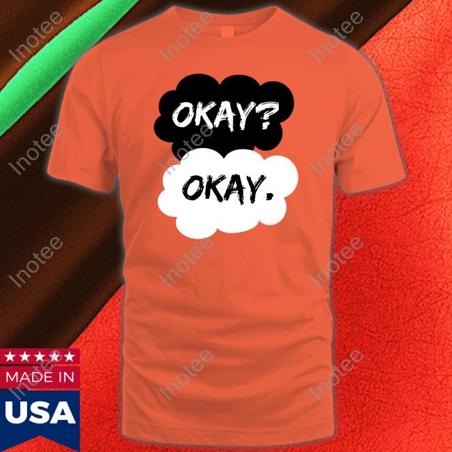 Okay Okay Shirt