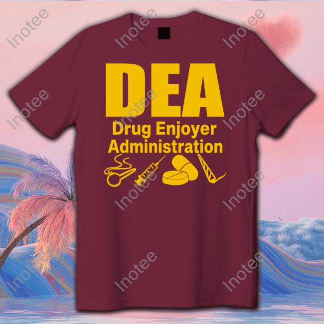 Dea Drug Enjoyer Administration Tee
