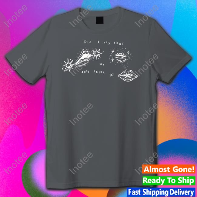 Did I Say That Or Just Think It Get Some Sleep Tee