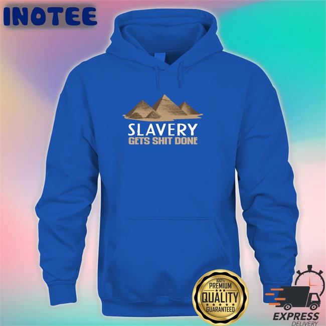 Shirts With Threatening Auras Slavery Gets Shit Done Tee