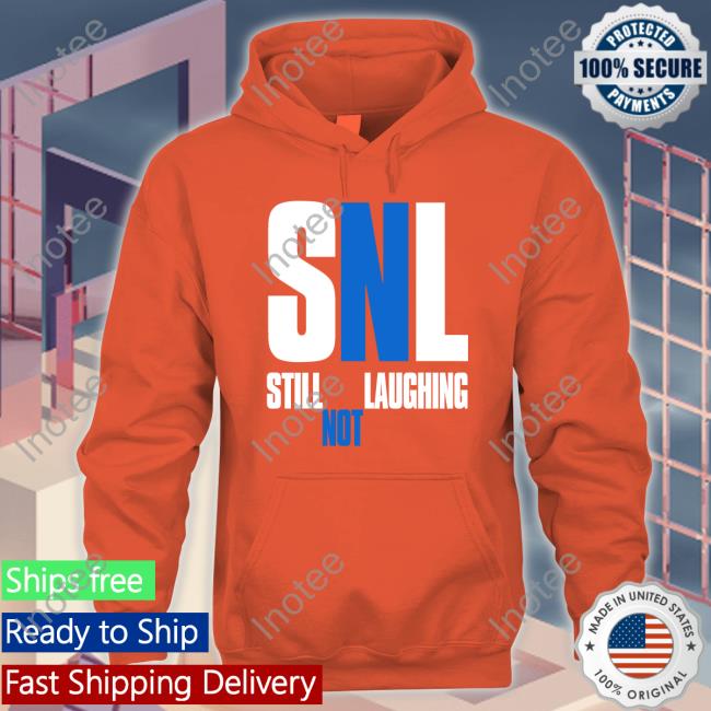 Still Not Laughing Sweatshirt Still Not Laughing T Shirt