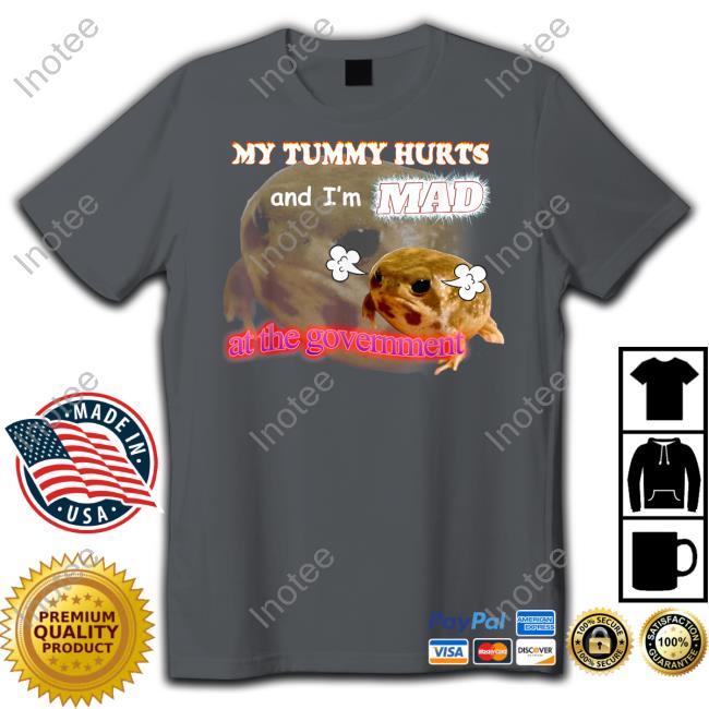 Swankyswamprat My Tummy Hurts And I'm Mad At The Government Tee