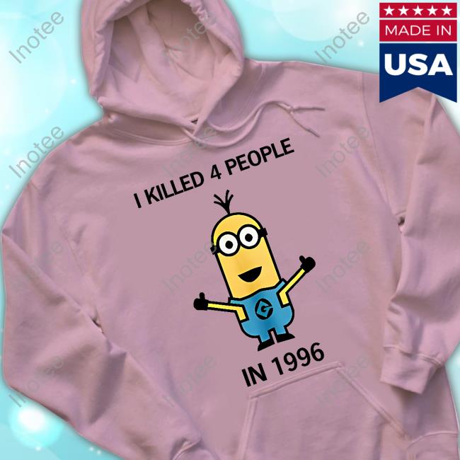 Minion I Killed 4 People In 1996 Sweatshirt