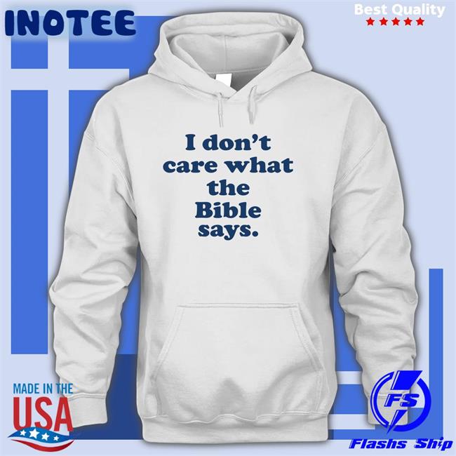I Don't Care What The Bible Says Hoodie