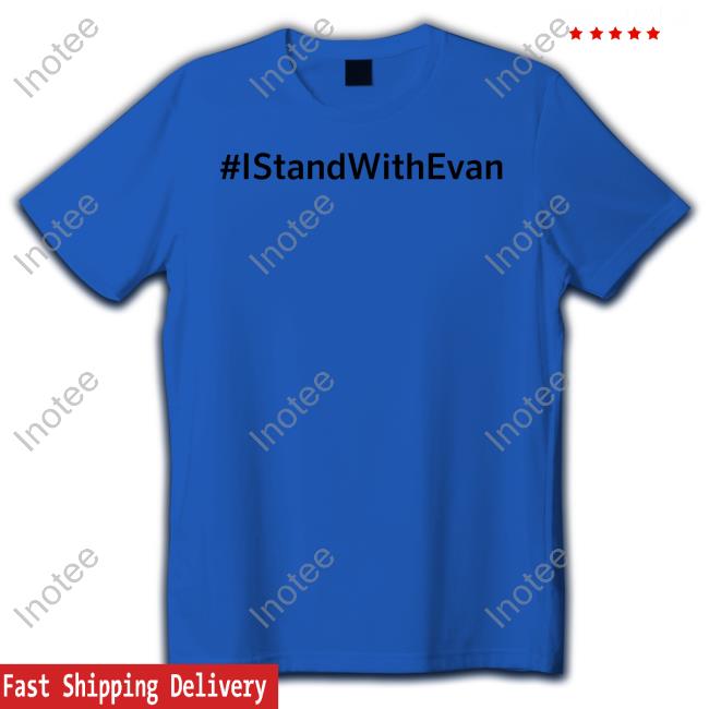 Matthew Rose I Stand With Evan Shirts