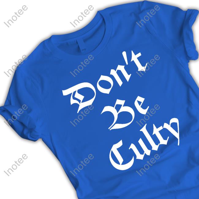 Don't Be Culty shirt, hoodie, tank top, sweater and long sleeve t-shirt