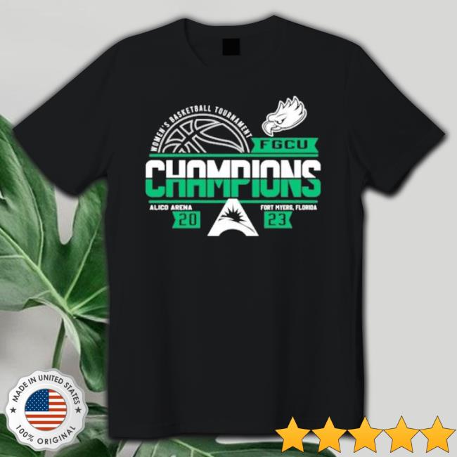 Fgcu Eagles 2023 Asun Women’S Basketball Conference Tournament Champions Shirt Fgcu Eagles 2023 Asun Women’S Basketball Conference Tournament Champions Shirt