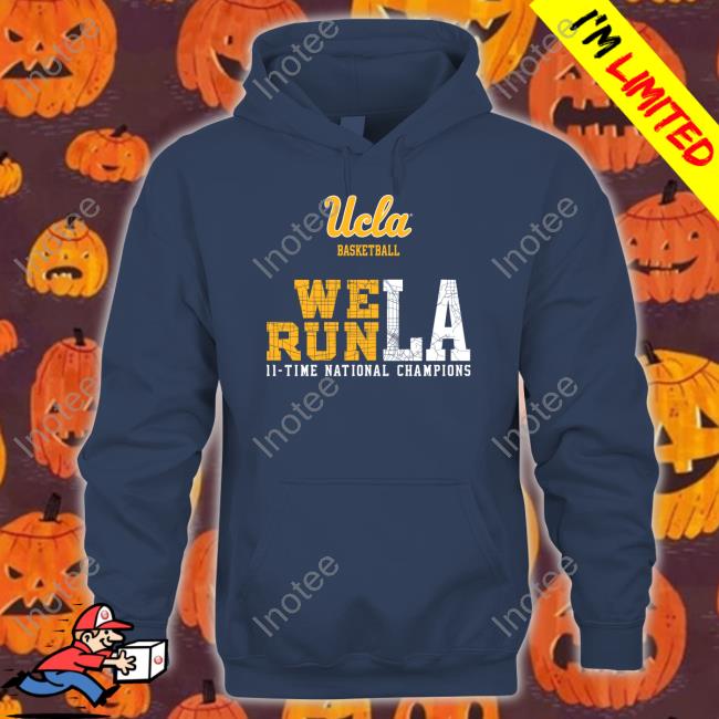 Ucla Basketball We Run La 11 Time National Champions Sweatshirt The Den