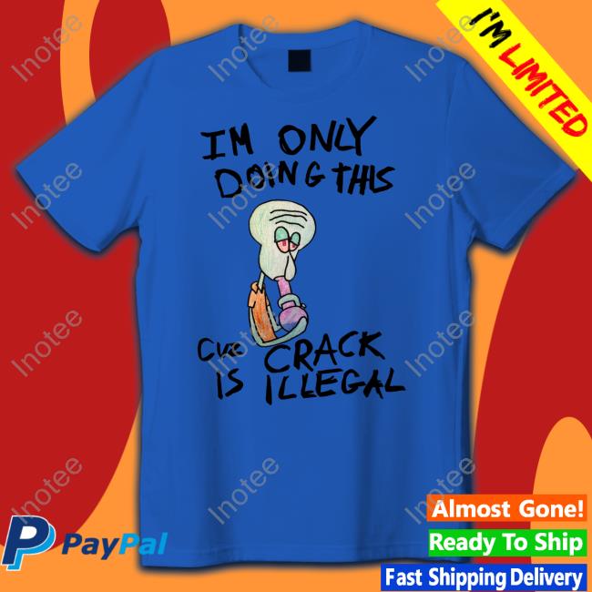 Kuueater Shop I'm Doing This Cuz Crack Is Illegal Hoodied Sweatshirt