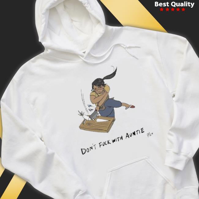 Official Don’T Fuck With Auntie Shirt