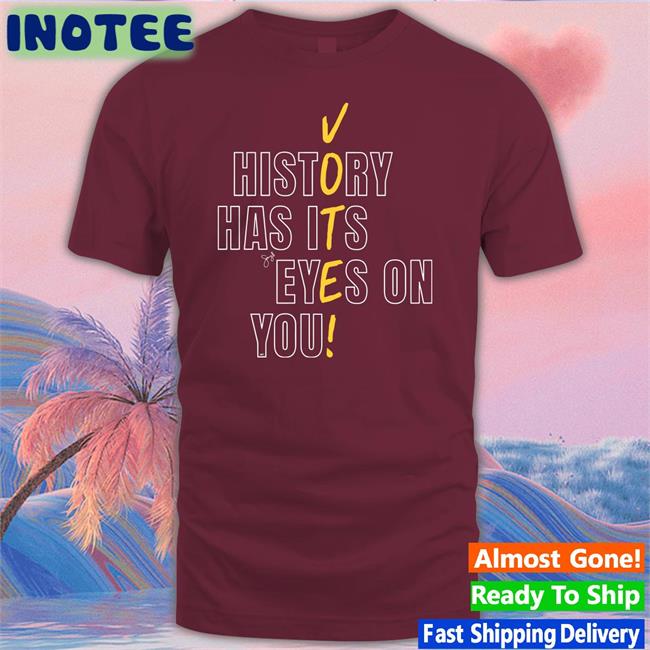 Beto O'Rourke History Has Its Eyes On You Vote Tee Shirt