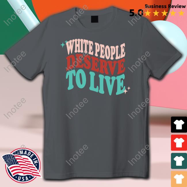 White People Deserve To Live Sweatshirt