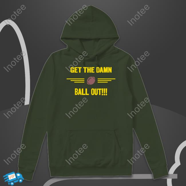 Get The Damn Ball Out Hoodie Benjamin St-Juste