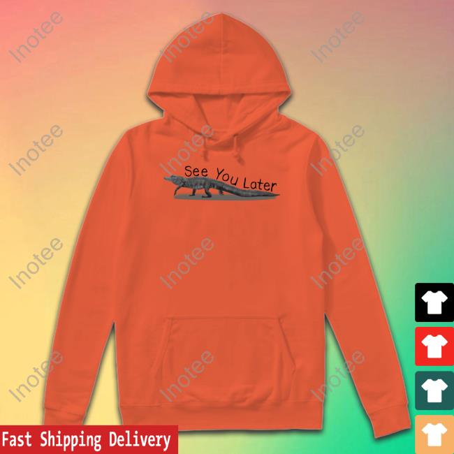 See You Later Hoodie
