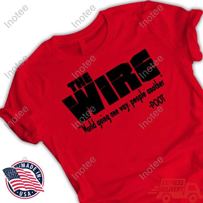The Wire World Going One Way People Another Tee Shirt