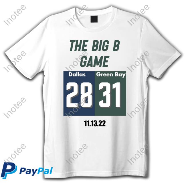 The Big B Game Dallas 28 Green Bay 31 T-Shirt