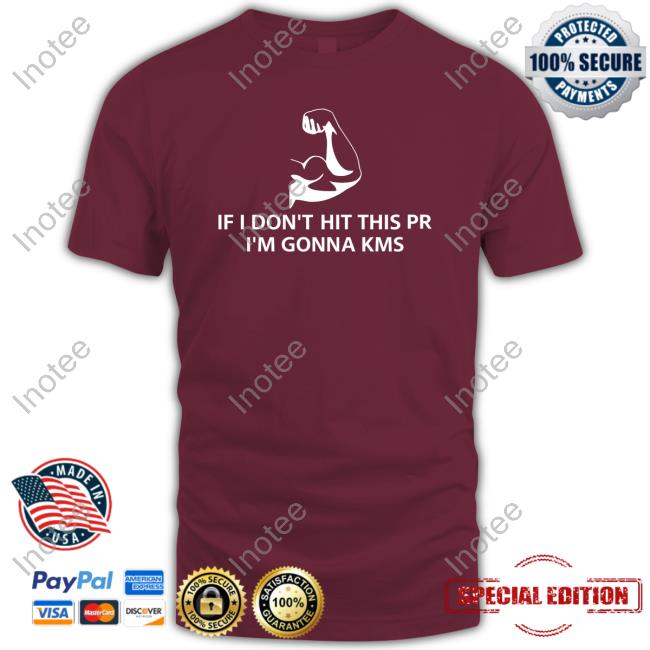 Shopify Merch If I Don't Hit This Pr I'm Gonna Kms Shirt Hoodie