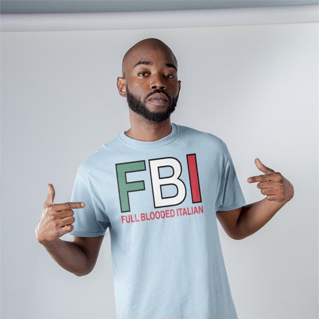Fbi Fuck Blooded Italian T Shirts Boomer Core