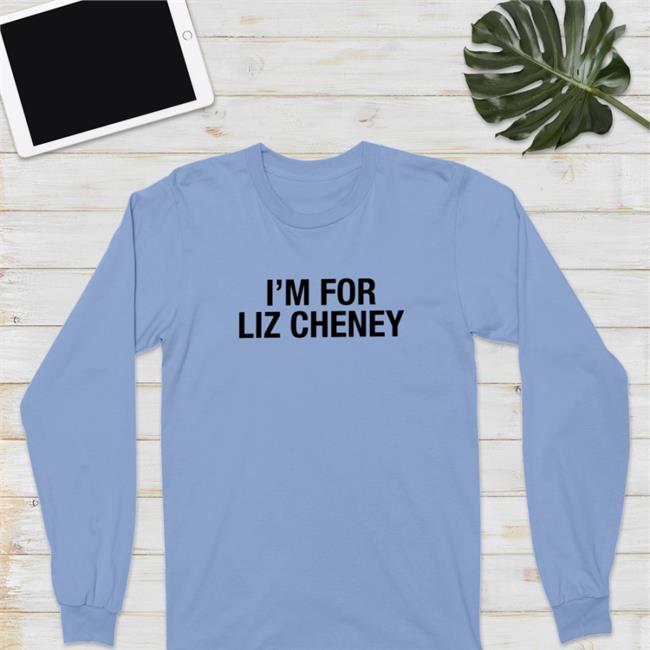I'm For Liz Cheney Shirt