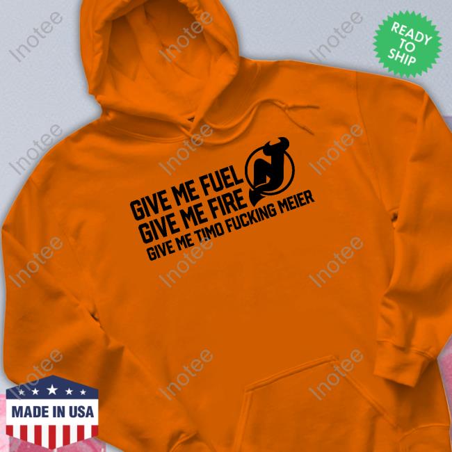 Frank Seravalli Give Me Fuel Give Me Fire Give Me Timo Fucking Meier Hoodie New Jersey Devils Give Me Fuel Give Me Fire Give Me Timo Fucking Meier Sweatshirt