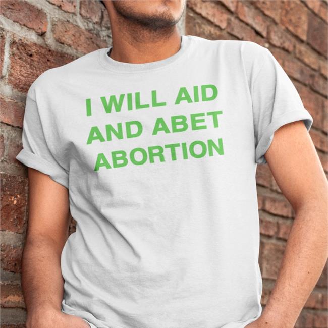 I Will Aid And Abet Abortion Shirt Salenger Meredith