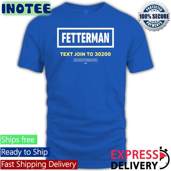 Fetterman Text Join To 30200 Tees